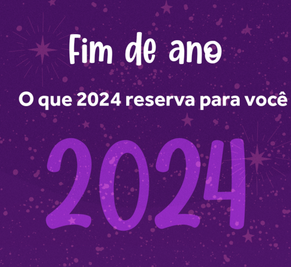 Fim de ano: O que 2024 reserva para você