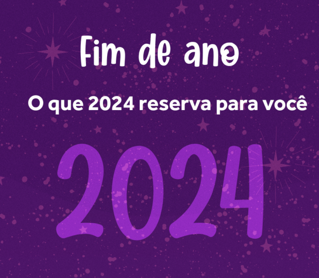 Fim de ano: O que 2024 reserva para você